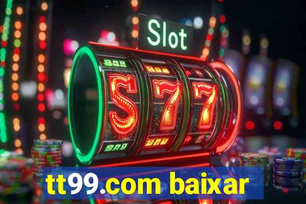 tt99.com baixar